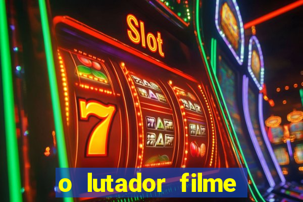o lutador filme completo dublado mega filmes
